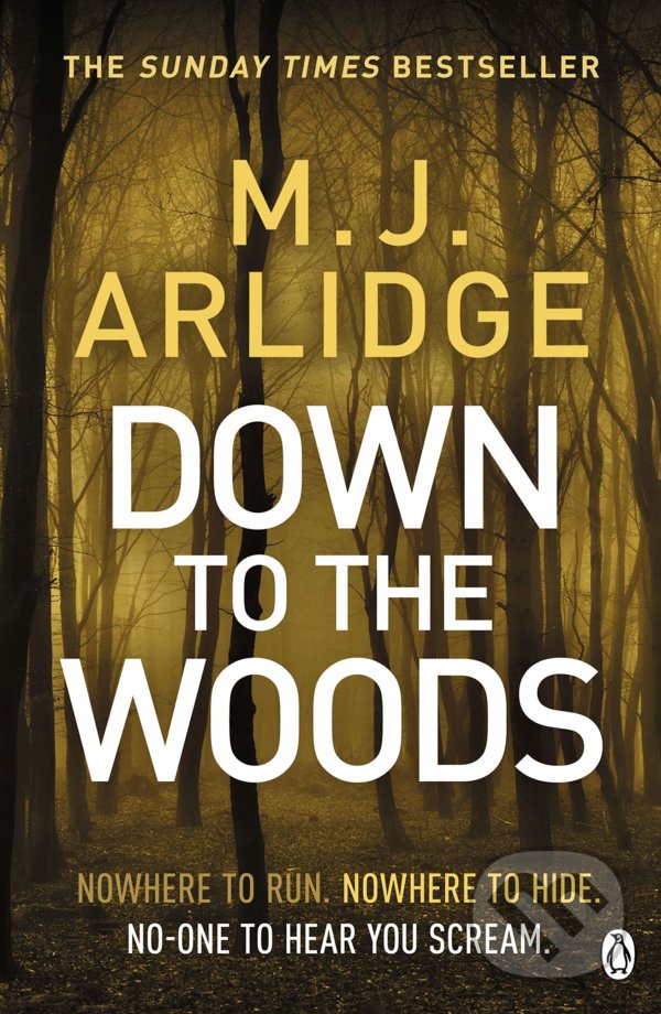 Kniha: Down to the Woods (M.J. Arlidge). Penguin Books, 2019 Kniha: Down to the Woods (M.J. Arlidge). Penguin Books, 2019