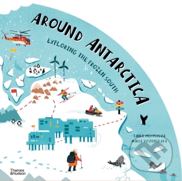 Kniha: Around Antarctica (Tania Medvedeva a Maria Vyshinskaya). Thames & Hudson, 2022 Kniha: Around Antarctica (Tania Medvedeva a Maria Vyshinskaya). Thames & Hudson, 2022