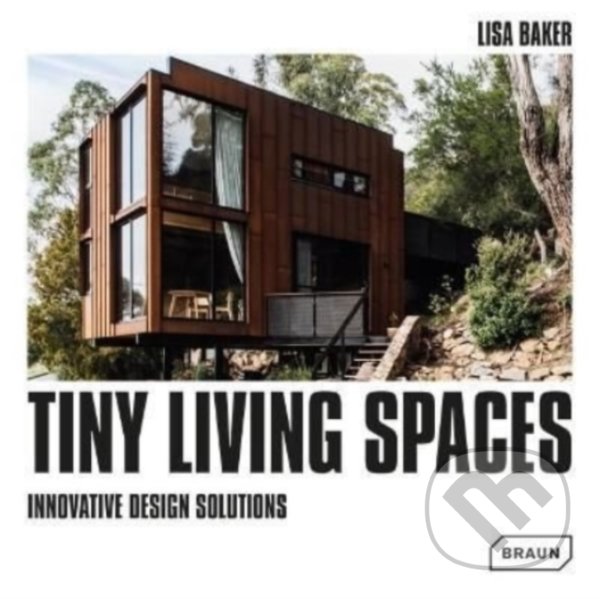 Kniha: Tiny Living Spaces (Lisa Baker). Braun, 2023 Kniha: Tiny Living Spaces (Lisa Baker). Braun, 2023