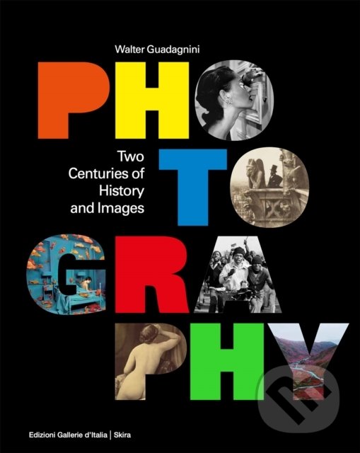 Kniha: Photography (Walter Guadagnini). Skira, 2022 Kniha: Photography (Walter Guadagnini). Skira, 2022