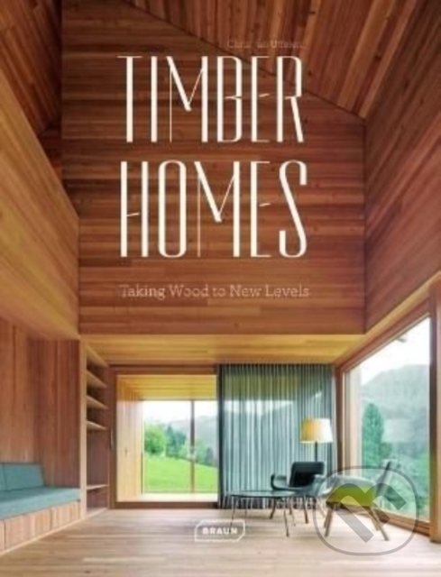 Kniha: Timber Homes (Chris van Uffelen). Braun, 2023 Kniha: Timber Homes (Chris van Uffelen). Braun, 2023