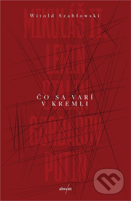 E-kniha: Čo sa varí v Kremli (Witold Szabłowski). Absynt, 2022 E-kniha: Čo sa varí v Kremli (Witold Szabłowski). Absynt, 2022