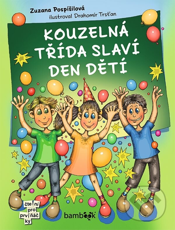 Kniha: Kouzelná třída slaví Den dětí (Drahomír Trsťan a Zuzana Pospíšilová). Bambook, 2022 Kniha: Kouzelná třída slaví Den dětí (Drahomír Trsťan a Zuzana Pospíšilová). Bambook, 2022