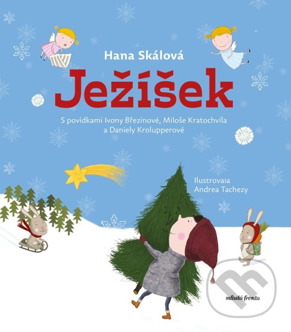 Kniha: Ježíšek (Daniela Krolupperová, Hana Skálová, Miloš Kratochvíl a Ivona Březinová). Mladá fronta, 2022 Kniha: Ježíšek (Daniela Krolupperová, Hana Skálová, Miloš Kratochvíl a Ivona Březinová). Mladá fronta, 2022