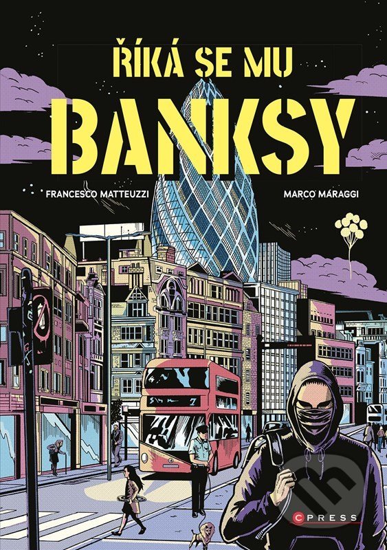 Kniha: Říká se mu Banksy (Francesco Matteuzzi). CPRESS, 2022 Kniha: Říká se mu Banksy (Francesco Matteuzzi). CPRESS, 2022