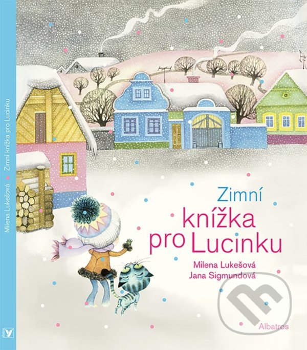 Kniha: Zimní knížka pro Lucinku (Milena Lukešová). Albatros CZ, 2022 Kniha: Zimní knížka pro Lucinku (Milena Lukešová). Albatros CZ, 2022