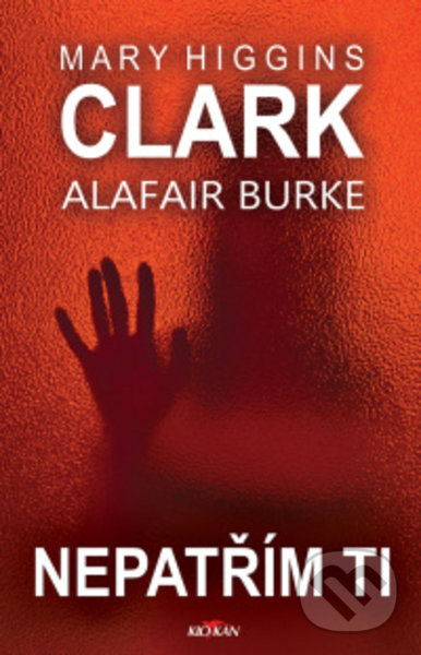 Kniha: Nepatřím ti (Clark Mary Higgins). Alpress, 2022 Kniha: Nepatřím ti (Clark Mary Higgins). Alpress, 2022