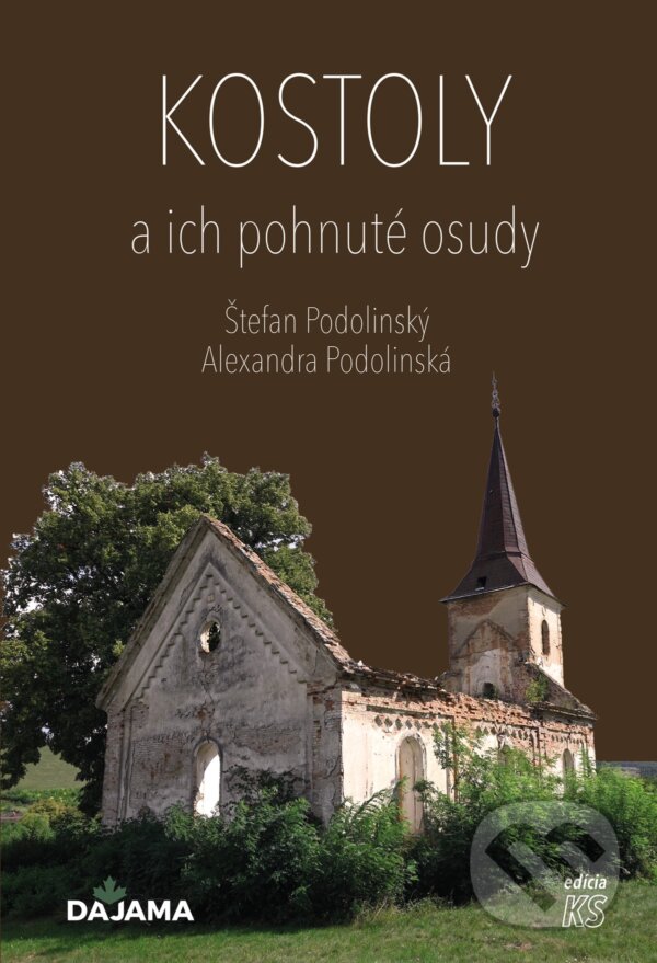 Kniha: Kostoly a ich pohnuté osudy (Alexandra Podolinská a Štefan Podolinský). DAJAMA, 2022 Kniha: Kostoly a ich pohnuté osudy (Alexandra Podolinská a Štefan Podolinský). DAJAMA, 2022
