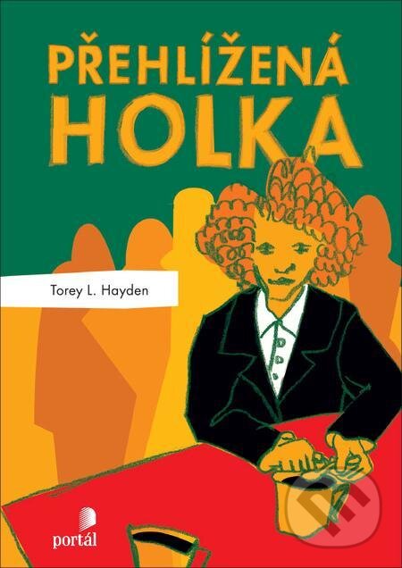E-kniha: Přehlížená holka (Torey L. Hayden). Portál, 2022 E-kniha: Přehlížená holka (Torey L. Hayden). Portál, 2022