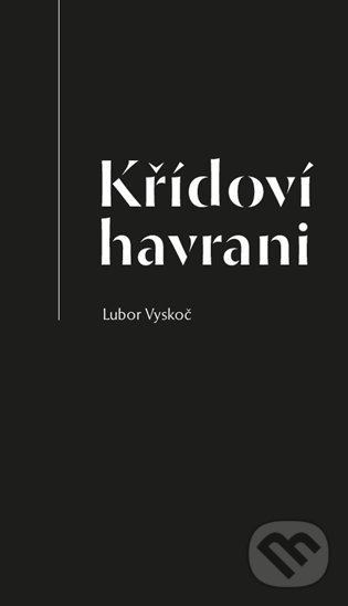 Kniha: Křídoví havrani (Lubor Vyskoč). Malvern, 2022 Kniha: Křídoví havrani (Lubor Vyskoč). Malvern, 2022