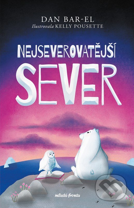 Kniha: Nejseverovatější sever (Dan Bar-El). Mladá fronta, 2022 Kniha: Nejseverovatější sever (Dan Bar-El). Mladá fronta, 2022