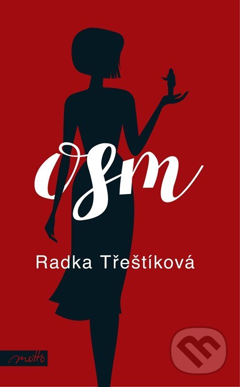 Kniha: Osm (Radka Třeštíková). Motto, 2022 Kniha: Osm (Radka Třeštíková). Motto, 2022