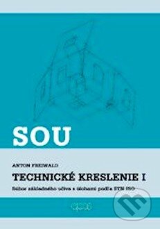 Kniha: SOU Technické kreslenie I (Anton Freiwald). Epos, 2001 Kniha: SOU Technické kreslenie I (Anton Freiwald). Epos, 2001