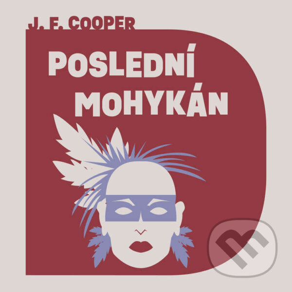 Audiokniha: Poslední Mohykán (James Fenimore Cooper). Tympanum, 2022 Audiokniha: Poslední Mohykán (James Fenimore Cooper). Tympanum, 2022