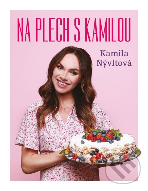 Kniha: Na plech s Kamilou (Kamila Nývltová). Esence, 2022 Kniha: Na plech s Kamilou (Kamila Nývltová). Esence, 2022