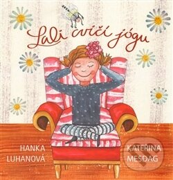 Kniha: Lali cvičí jógu (Hana Luhanová). Lali jóga, 2014 Kniha: Lali cvičí jógu (Hana Luhanová). Lali jóga, 2014