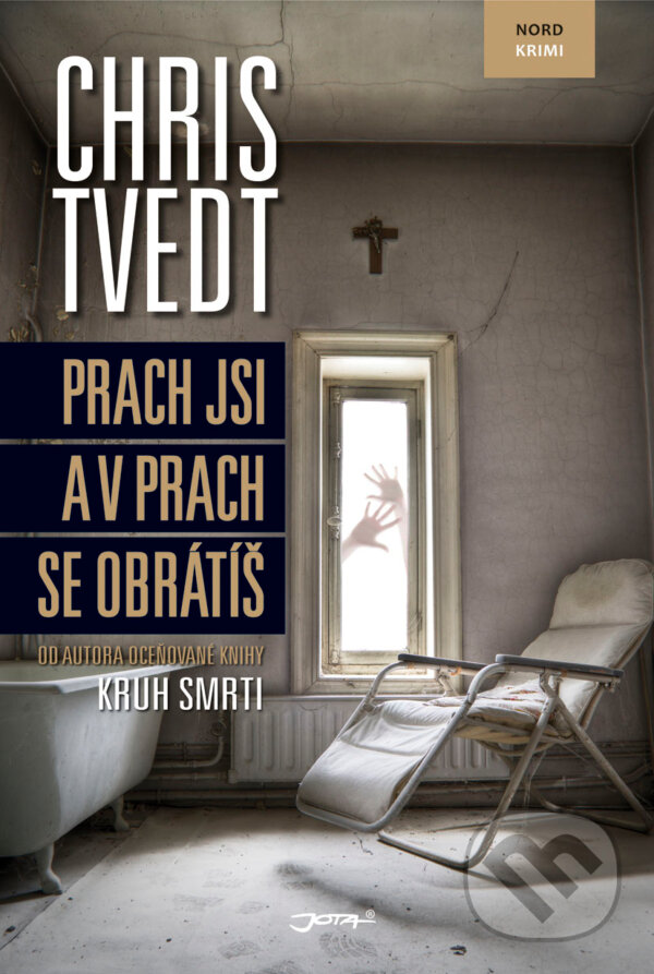 Kniha: Prach jsi a v prach se obrátíš (Chris Tvedt). Jota, 2014 Kniha: Prach jsi a v prach se obrátíš (Chris Tvedt). Jota, 2014