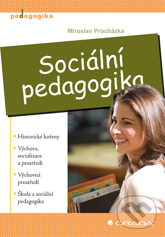 E-kniha: Sociální pedagogika (Miroslav Procházka). Grada, 2012 E-kniha: Sociální pedagogika (Miroslav Procházka). Grada, 2012