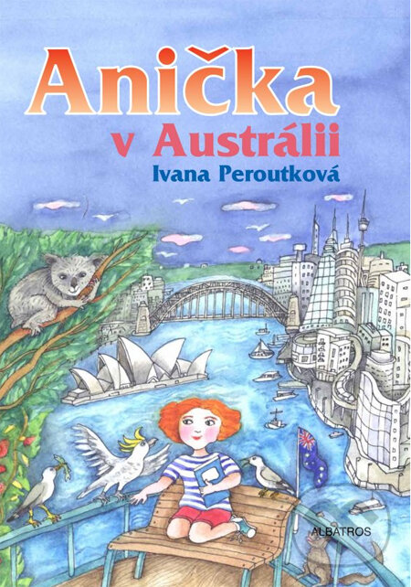 Kniha: Anička v Austrálii (Ivana Peroutková). Albatros CZ, 2014 Kniha: Anička v Austrálii (Ivana Peroutková). Albatros CZ, 2014