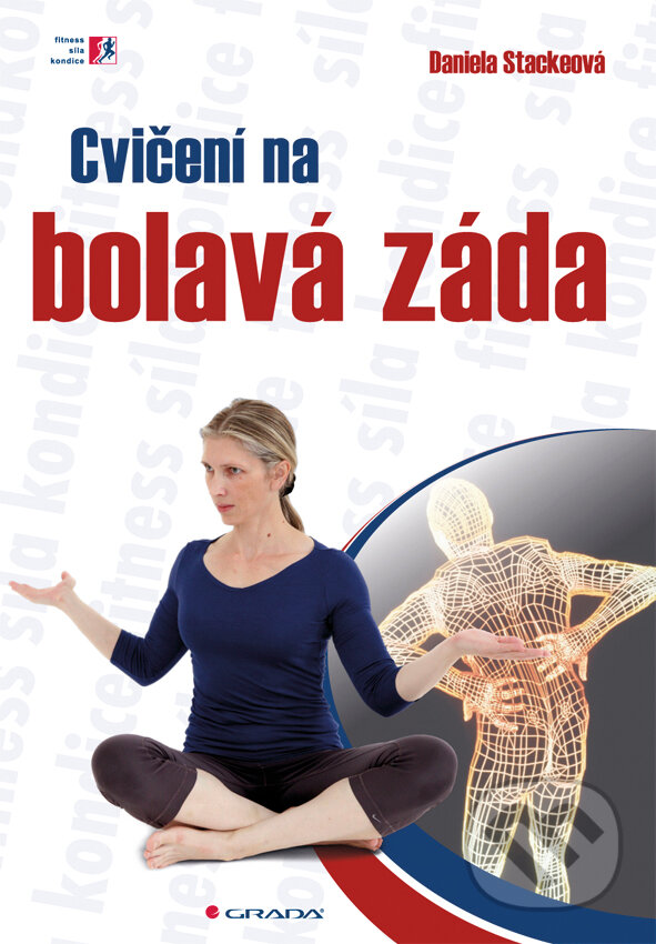 E-kniha: Cvičení na bolavá záda (Daniela Stackeová). Grada, 2012 E-kniha: Cvičení na bolavá záda (Daniela Stackeová). Grada, 2012