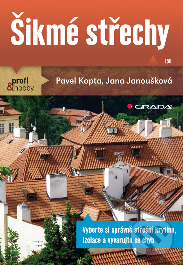 E-kniha: Šikmé střechy (Jana Janoušková a Pavel Kopta). Grada, 2012 E-kniha: Šikmé střechy (Jana Janoušková a Pavel Kopta). Grada, 2012