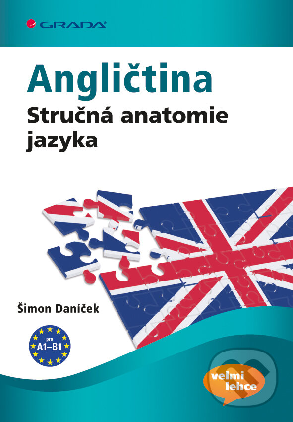E-kniha: Angličtina Stručná anatomie jazyka (Šimon Daníček). Grada, 2013 E-kniha: Angličtina Stručná anatomie jazyka (Šimon Daníček). Grada, 2013