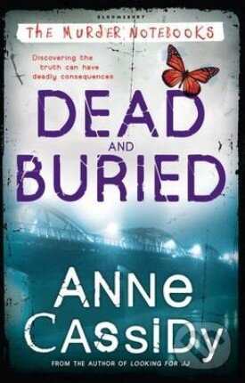 Kniha: Dead and Buried (Anne Cassidy). Bloomsbury, 2014 Kniha: Dead and Buried (Anne Cassidy). Bloomsbury, 2014