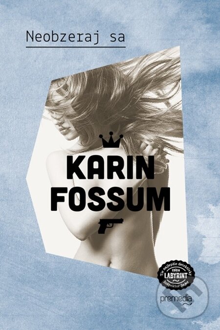 E-kniha: Neobzeraj sa (Karin Fossum). Premedia, 2014 E-kniha: Neobzeraj sa (Karin Fossum). Premedia, 2014
