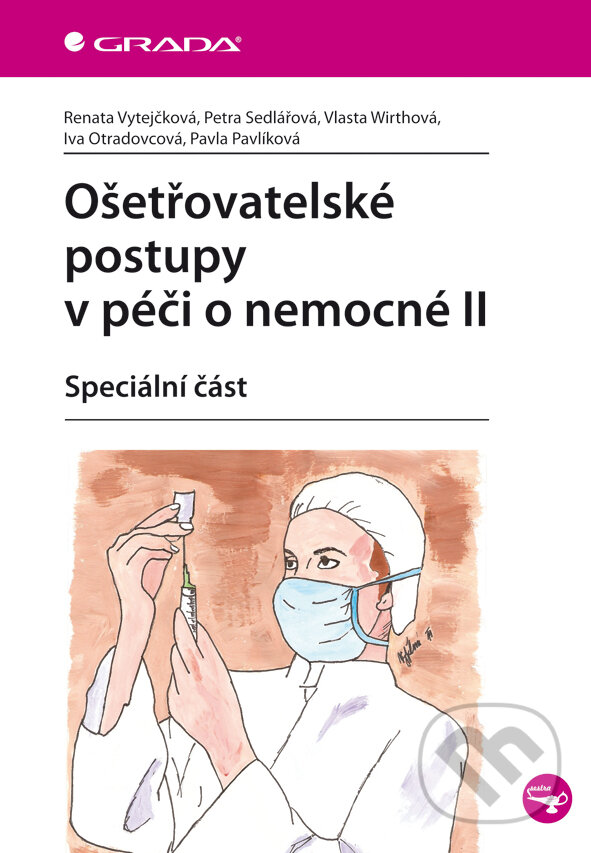 E-kniha: Ošetřovatelské postupy v péči o nemocné II (Renata Vytejčková a kolektiv). Grada, 2013 E-kniha: Ošetřovatelské postupy v péči o nemocné II (Renata Vytejčková a kolektiv). Grada, 2013
