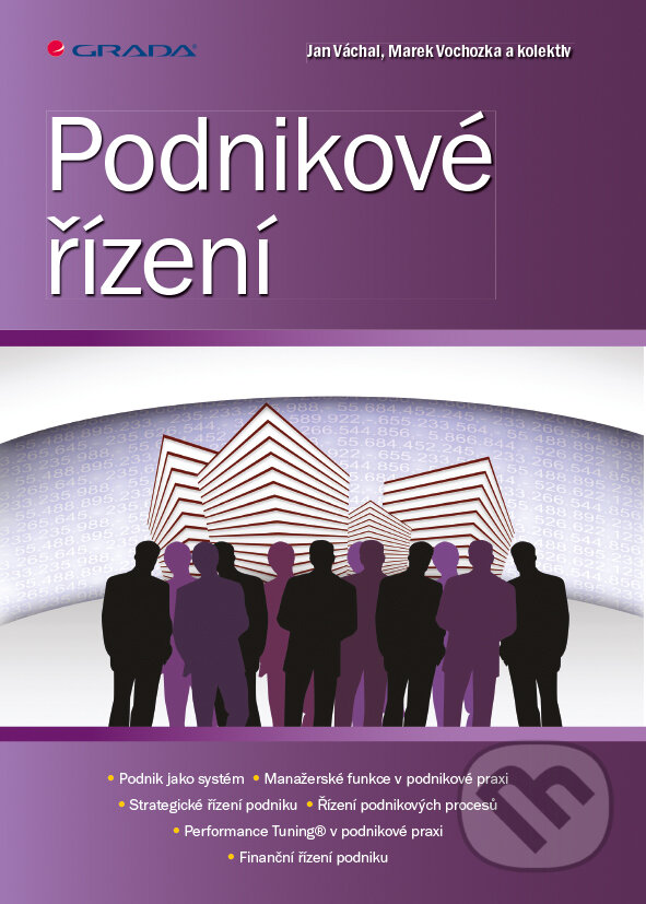E-kniha: Podnikové řízení (Jan Váchal, Marek Vochozka a kolektiv). Grada, 2013 E-kniha: Podnikové řízení (Jan Váchal, Marek Vochozka a kolektiv). Grada, 2013