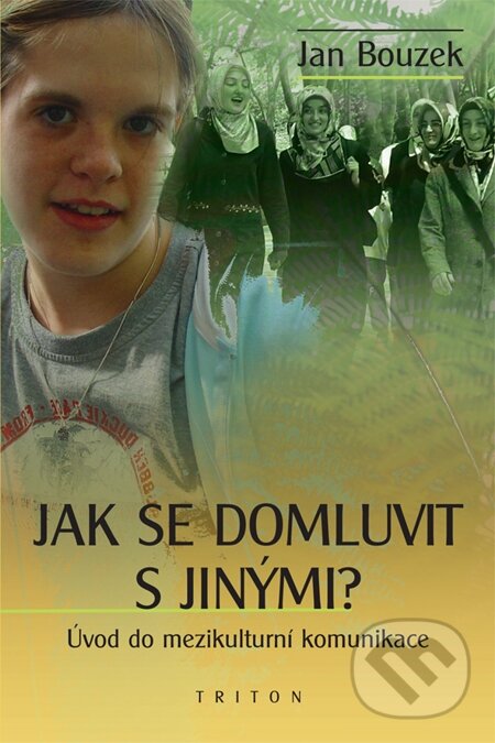 E-kniha: Jak se domluvit s jinými? (Jan Bouzek). Triton, 2008 E-kniha: Jak se domluvit s jinými? (Jan Bouzek). Triton, 2008