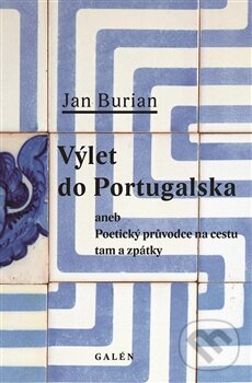 Kniha: Výlet do Portugalska (Jan Burian). Galén, 2014 Kniha: Výlet do Portugalska (Jan Burian). Galén, 2014