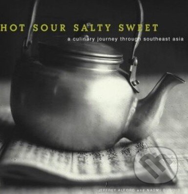 Kniha: Hot, Sour, Salty, Sweet (Jeffrey Alford a Naomi Duguid). Workman, 2000 Kniha: Hot, Sour, Salty, Sweet (Jeffrey Alford a Naomi Duguid). Workman, 2000
