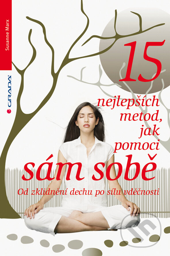 E-kniha: 15 nejlepších metod, jak pomoci sám sobě (Susanne Marx). Grada, 2013 E-kniha: 15 nejlepších metod, jak pomoci sám sobě (Susanne Marx). Grada, 2013