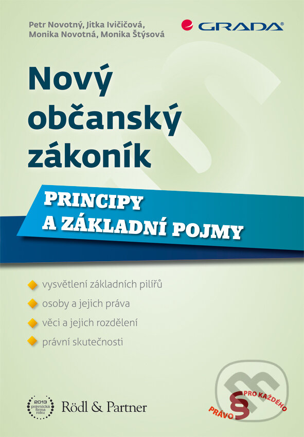 E-kniha: Nový občanský zákoník (Jitka Ivičičová, Monika Novotná, Monika Štýsová a Petr Novotný). Grada, 2014 E-kniha: Nový občanský zákoník (Jitka Ivičičová, Monika Novotná, Monika Štýsová a Petr Novotný). Grada, 2014