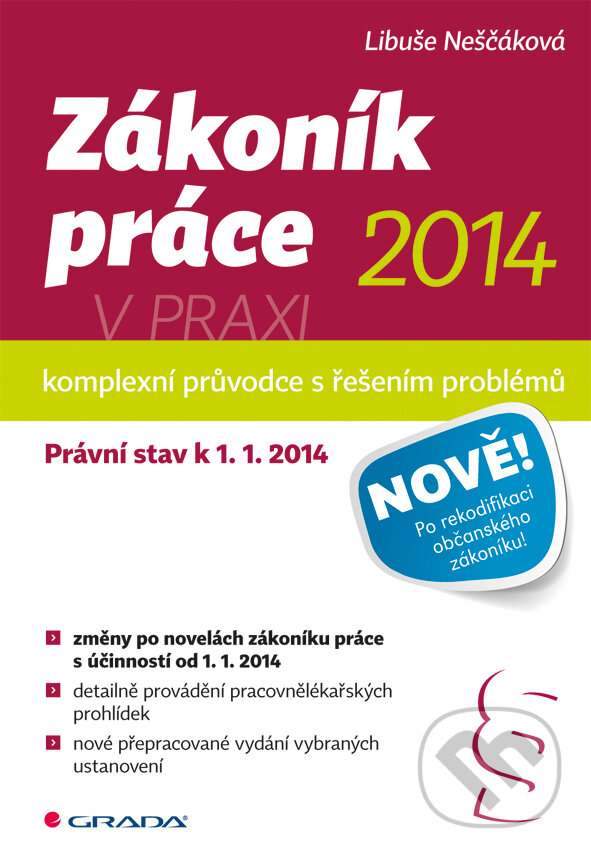 E-kniha: Zákoník práce 2014 v praxi - komplexní průvodce (Libuše Neščáková). Grada, 2014 E-kniha: Zákoník práce 2014 v praxi - komplexní průvodce (Libuše Neščáková). Grada, 2014