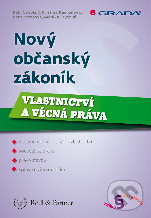 E-kniha: Nový občanský zákoník (Ilona Štrosová, Kristina Kedroňová, Monika Štýsová a Petr Novotný). Grada, 2014 E-kniha: Nový občanský zákoník (Ilona Štrosová, Kristina Kedroňová, Monika Štýsová a Petr Novotný). Grada, 2014