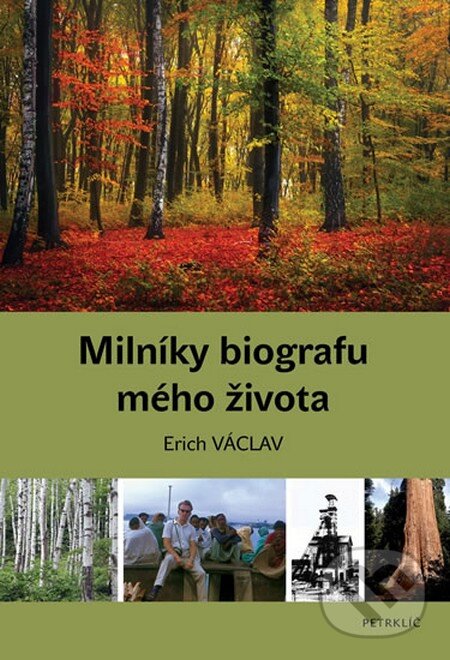 Kniha: Milníky biografu mého života (Erich Václav). Petrklíč, 2014 Kniha: Milníky biografu mého života (Erich Václav). Petrklíč, 2014
