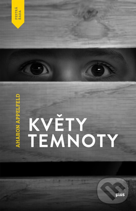Kniha: Květy temnoty (Aharon Appelfeld). Plus, 2014 Kniha: Květy temnoty (Aharon Appelfeld). Plus, 2014