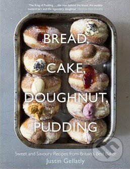 Kniha: Bread, Cake, Doughnut, Pudding (Justin Piers Gellatly). Penguin Books, 2014 Kniha: Bread, Cake, Doughnut, Pudding (Justin Piers Gellatly). Penguin Books, 2014