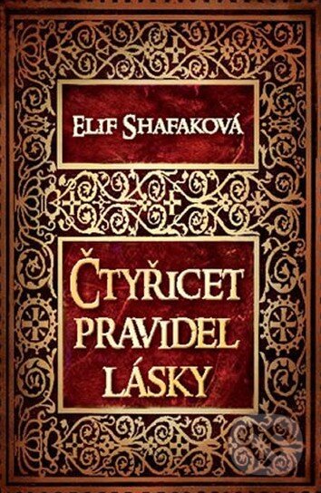 Kniha: Čtyřicet pravidel lásky (Elif Shafaková). Egmont ČR, 2014 Kniha: Čtyřicet pravidel lásky (Elif Shafaková). Egmont ČR, 2014