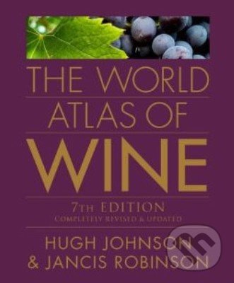 The World Atlas of Wine - Hugh Johnson, Jancis Robinson, Octopus Publishing Group, 2013