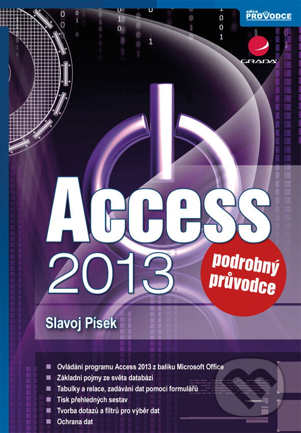 E-kniha: Access 2013 (Slavoj Písek). Grada, 2013 E-kniha: Access 2013 (Slavoj Písek). Grada, 2013