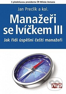 Kniha: Manažeři se lvíčkem III. (Jan Preclík a kolektív). Management Press, 2014 Kniha: Manažeři se lvíčkem III. (Jan Preclík a kolektív). Management Press, 2014