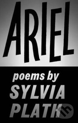Kniha: Ariel (Sylvia Plath). Faber and Faber, 2013 Kniha: Ariel (Sylvia Plath). Faber and Faber, 2013