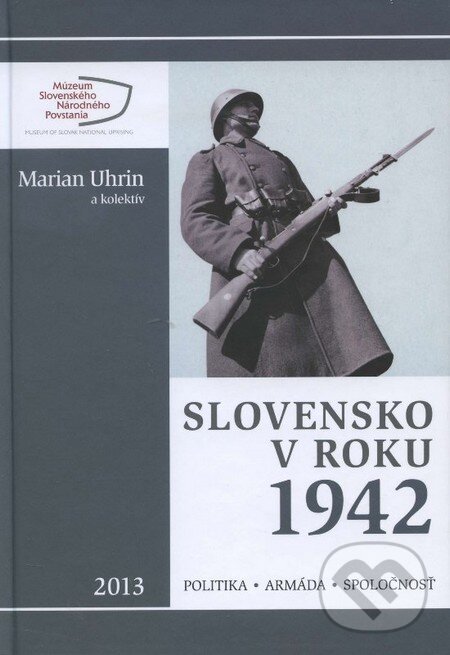 Kniha: Slovensko v roku 1942 (Marian Uhrin). Múzeum SNP, 2014 Kniha: Slovensko v roku 1942 (Marian Uhrin). Múzeum SNP, 2014