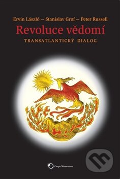 Kniha: Revoluce vědomí (Ervin Laszlo, Peter Russell a Stanislav Grof). Carpe Momentum, 2014 Kniha: Revoluce vědomí (Ervin Laszlo, Peter Russell a Stanislav Grof). Carpe Momentum, 2014