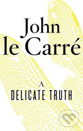 Kniha: A Delicate Truth (John le Carré). Penguin Books, 2014 Kniha: A Delicate Truth (John le Carré). Penguin Books, 2014