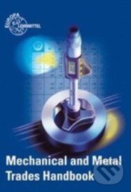Kniha: Mechanical and Metal Trades Handbook (Europa-Lehrmittel). Europa-Lehrmittel, 2013 Kniha: Mechanical and Metal Trades Handbook (Europa-Lehrmittel). Europa-Lehrmittel, 2013