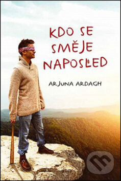 Kniha: Kdo se směje naposled (Arjuna Ardagh). Synergie, 2014 Kniha: Kdo se směje naposled (Arjuna Ardagh). Synergie, 2014